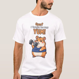 Gym? Ik dacht dat je Yum zei! - Grappige hamster w T-shirt