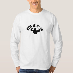 Gym is goed. Gym is mijn liefde. Gym is mijn leven T-shirt