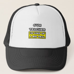 Gym leraar ... Ik ben een soort Big Deal Trucker Pet