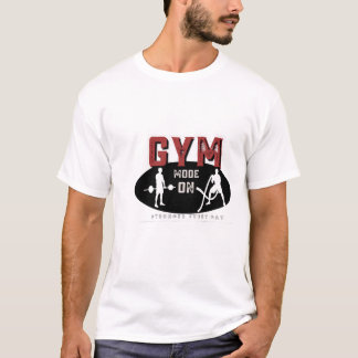 Gym-modus ingeschakeld | Elke dag sterker Fitness T-shirt