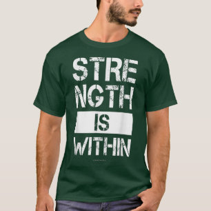 Gym Motivation T s Strength is Within Workout T-shirt