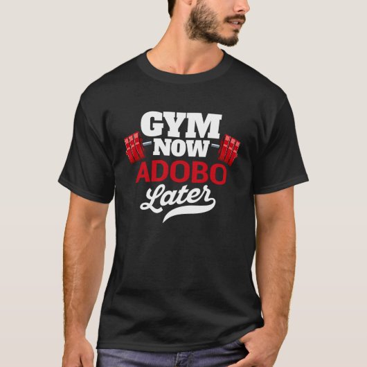 Gym Now Adobo Later  Workout Humor Exercise T-shirt (Voorkant)