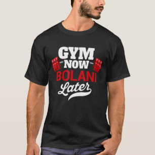 Gym Now Bolani Later grappige Humor T-shirt