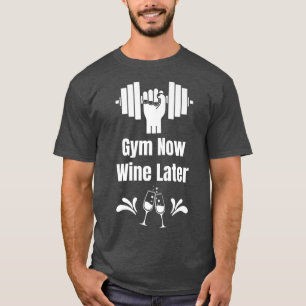 Gym nu Wine Later Wine Lover Workout Drink Win T-shirt