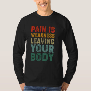 Gym pijn is zwakte waardoor je lichaam grappige re t-shirt