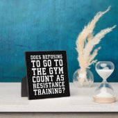 Gym Refusing, Counts as Resistance Training, Funny Fotoplaat (Insitu)