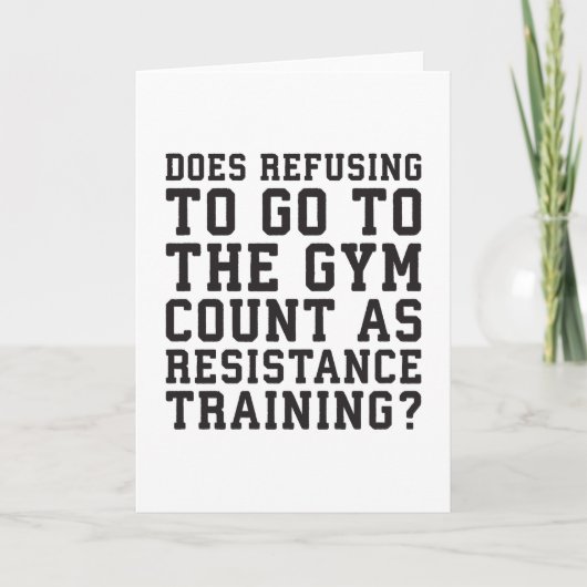Gym Refusing, Counts as Resistance Training, Funny Kaart (Voorkant)
