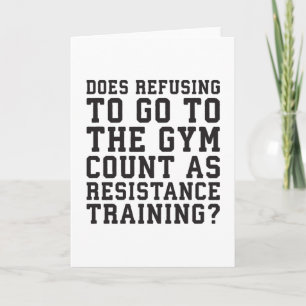 Gym Refusing, Counts as Resistance Training, Funny Kaart