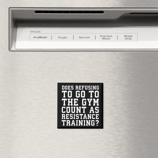 Gym Refusing, Counts as Resistance Training, Funny Magneet (Insitu (Vaatwasser))