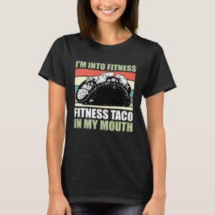 Gym Taco Ik ben in vorm Taco in mijn mond 9 T-shirt