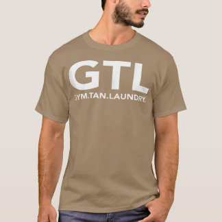 Gym Tan Laundry GTL New Jersey Gifts Garden NJ Sho T-shirt