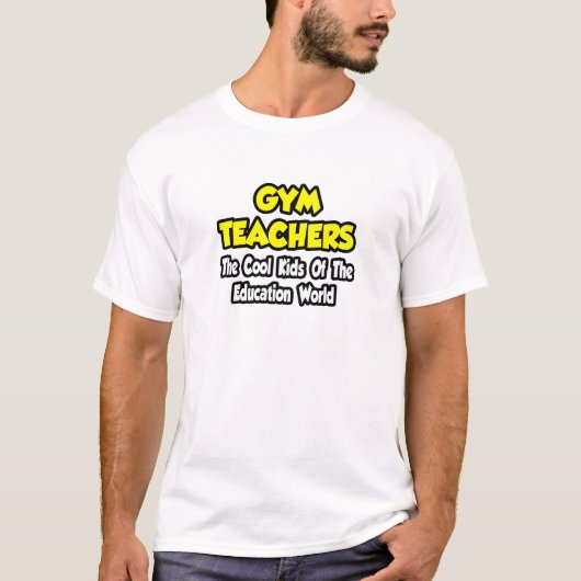 Gym Teachers... Koel Kinderen van de wereld van he T-shirt (Voorkant)