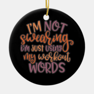 Gym Workout Design I's not Swearing Keramisch Ornament