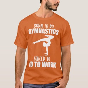 Gymnast Gymnastics Gift Women Girls Funny Quote T-shirt
