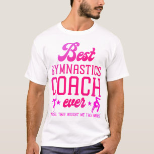 Gymnastiek beste gymnastiek coach ooit en ja, t-shirt