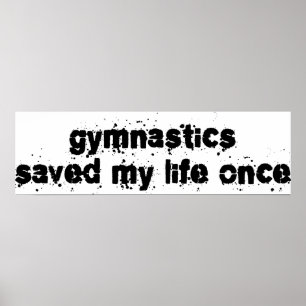 Gymnastiek heeft mijn leven één keer gered poster