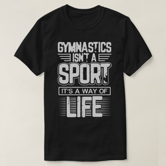 Gymnastiek Isnx27t A Sport Itx27s Een manier van l T-shirt (Design voorkant)