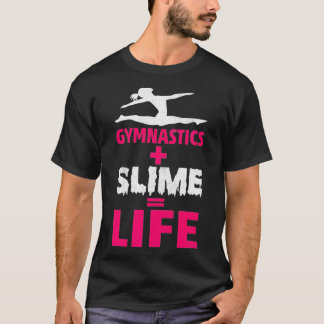 Gymnastiek voor vrouwen en Slime is een levensverz T-shirt