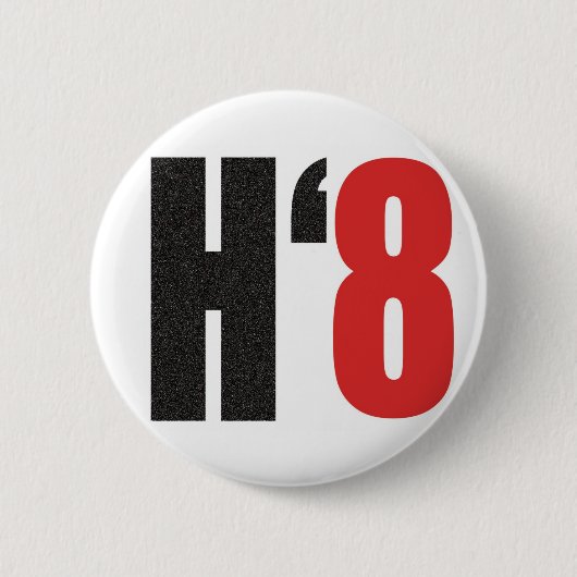 H8TE - Stemming over voorstel 8 Ronde Button 5,7 Cm (Voorkant)