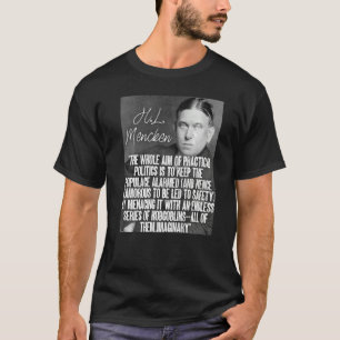 H L Mencken citaat Het hele doel van politiek van  T-shirt