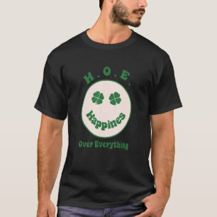 H O E Happiness Over alles Saint Patrick's Da T-shirt