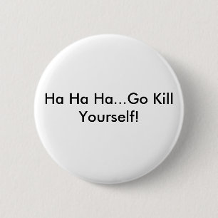 Ha Ha Ha ha... ga jezelf doden! Ronde Button 5,7 Cm