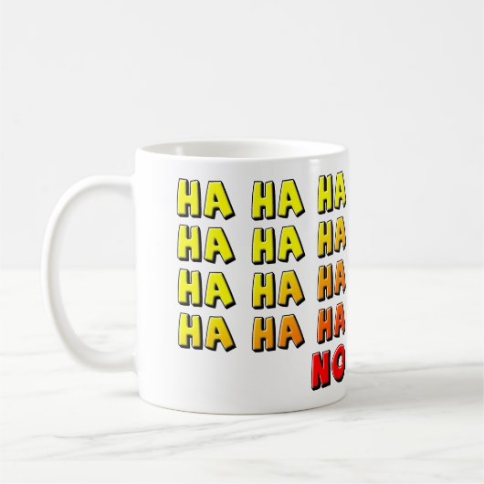 Ha Ha Ha No Funny Mug (Gauche)