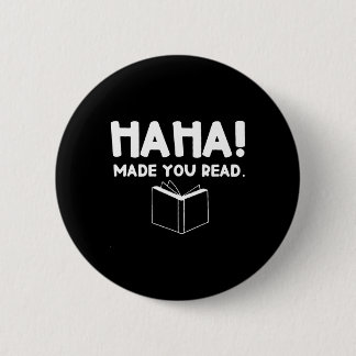 Ha Ha! Made You Read - Funny Teacher  Ronde Button 5,7 Cm