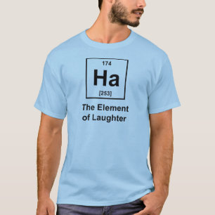 Ha, het element van de lachen t-shirt