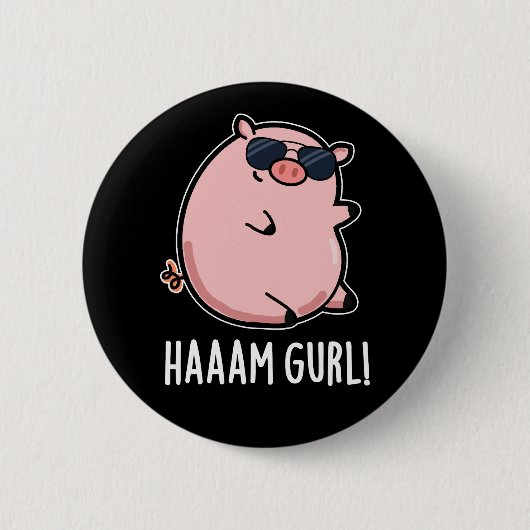 Haaaam Gurl Funny Pig Pun Dark BG Ronde Button 5,7 Cm (Voorkant)
