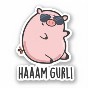 Haaaam Gurl Funny Pig Pun Sticker