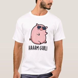 Haaaam Gurl Funny Pig Pun T-shirt
