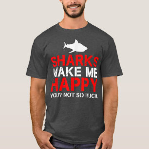 Haaien maken me blij dat je niet zo veel t-shirt