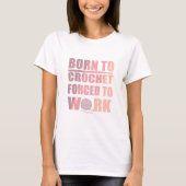 Haakbordjes cadeau Grappige gehaakte quote T-shirt (Voorkant)