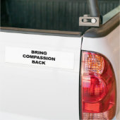 Haal compassie terug bumpersticker (Op Truck)