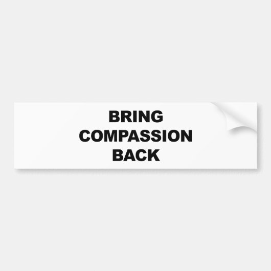 Haal compassie terug bumpersticker (Voorkant)