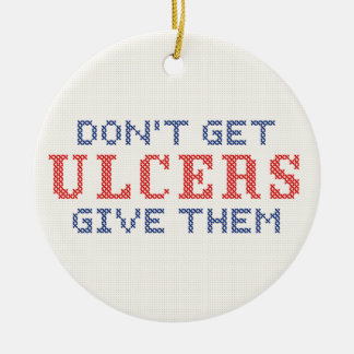 Haal geen Ulcers Keramisch Ornament
