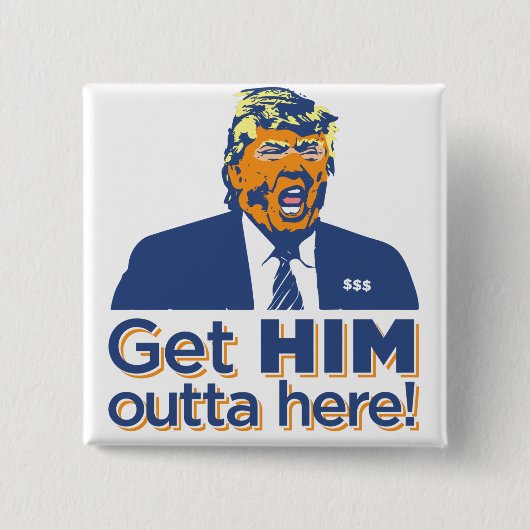"Haal hem hier weg!" Trump Sucks Square Button (Voorkant)