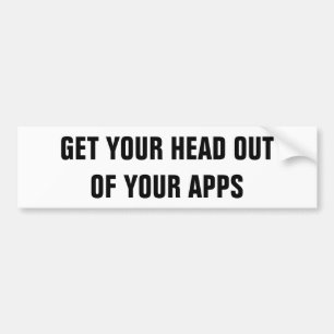 Haal je hoofd uit je apps bumpersticker