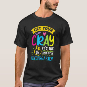 Haal je kraak op de eerste dag van de kindertuin t-shirt