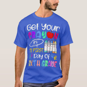 Haal je krijt op de eerste dag van de zesde klas t-shirt