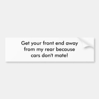 Haal je voorste kant weg van mijn achterste becaus bumpersticker