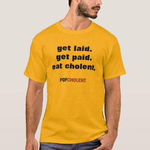 Haal Laid. Betaald krijgen. Eet Cholent. T-shirt