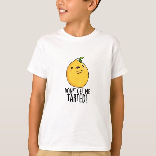 Haal me niet getraind, grappige Lemon Pun. T-shirt (Voorkant)