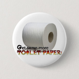 Haal nog wat meer toiletpapier! ronde button 5,7 cm