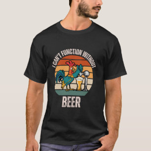 haan kan niet functioneren zonder bierliefde t-shirt
