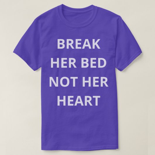 haar bed breek niet haar hart t-shirt (Design voorkant)