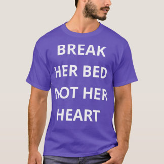 haar bed breek niet haar hart t-shirt