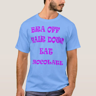 Haar omlaag Eet chocolade T-shirt