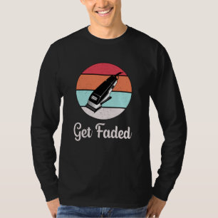 Haar Stylist Kapper Get Faded Gift T-shirt